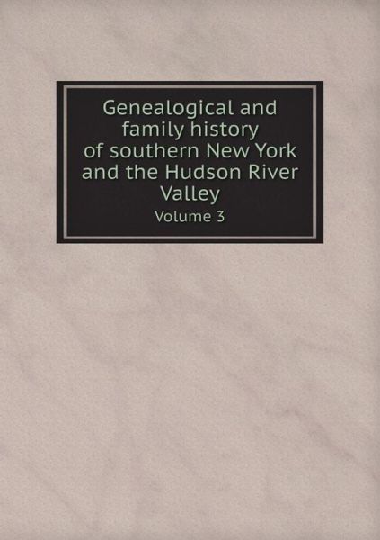 Cover for Cuyler Reynolds · Genealogical and Family History of Southern New York and the Hudson River Valley Volume 3 (Paperback Book) (2015)