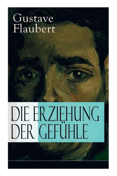 Cover for Gustave Flaubert · Die Erziehung der Gefuhle (Pocketbok) (2017)