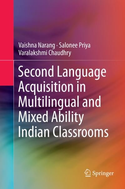 Cover for Vaishna Narang · Second Language Acquisition in Multilingual and Mixed Ability Indian Classrooms (Pocketbok) [Softcover reprint of the original 1st ed. 2016 edition] (2018)