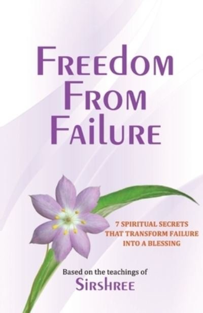 Cover for Sirshree · Freedom From Failure - 7 Spiritual Secrets That Transform Failure into a Blessing (Paperback Book) (2017)