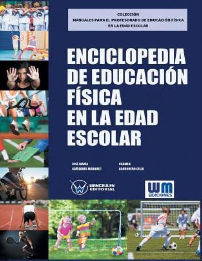 Enciclopedia de Educacion Fisica en la edad escolar - Carmen Carbonero Celis - Bücher - Wanceulen Editorial S.L. - 9788499934976 - 5. November 2016