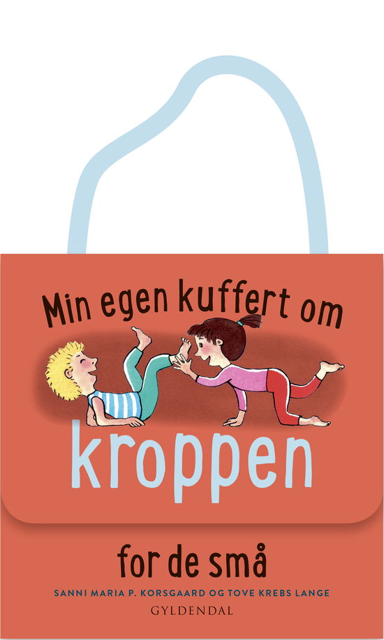 Min egen kuffert: Min egen kuffert om kroppen for de små - Sanni Maria Pedersen Korsgaard - Bücher - Gyldendal - 9788702225976 - 14. Dezember 2018