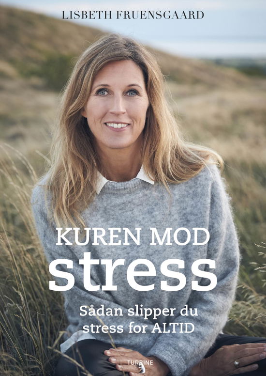 Cover for Lisbeth Fruensgaard · Kuren mod stress - Sådan slipper du stress for altid (Sewn Spine Book) [1. Painos] (2018)