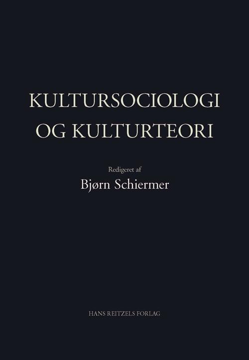 Cover for Anne Scott Sørensen; Henning Mathias Goldbæk; Anders Petersen; Anni Greve; Annick Prieur; Christian Borch; Henning Bech; Michael Hviid Jacobsen; Ole B. Jensen; Sara Malou Strandvad; Casper Bruun Jensen; Bjørn Schiermer Andersen; Mikkel Bolt Rasmussen; Sti · Sociologi: Kulturteori og kultursociologi (Sewn Spine Book) [1. Painos] (2016)