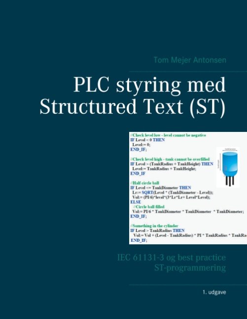 Cover for Tom Mejer Antonsen; Tom Mejer Antonsen · PLC styring med Structured Text (ST) (Paperback Bog) [1. udgave] (2019)