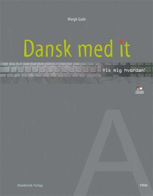 Cover for Margit Gade · Lyst og Læring: Dansk med it - Vis mig hvordan! (Hæftet bog) [1. udgave] (2012)