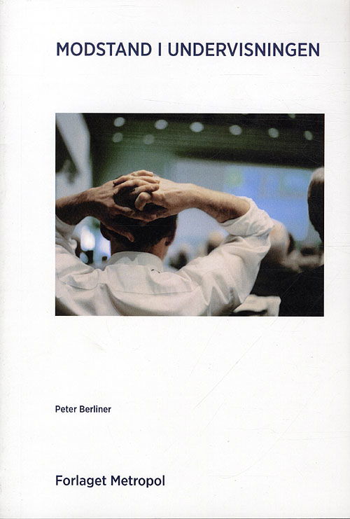 Cover for Peter Berliner · Modstand i undervisningen (Paperback Book) [3rd edition] (1999)