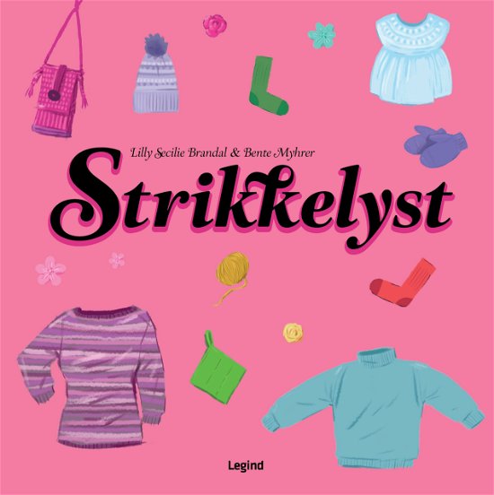 Strikkelyst - Lilly Secilie Brandal & Bente Myhrer - Kirjat - Legind - 9788775371976 - maanantai 29. elokuuta 2022