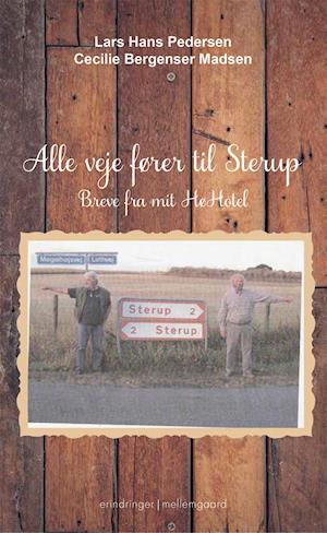 Cecilie Bergenser Madsen Lars Hans Pedersen · Alle veje fører til Sterup (Sewn Spine Book) [1e uitgave] (2022)