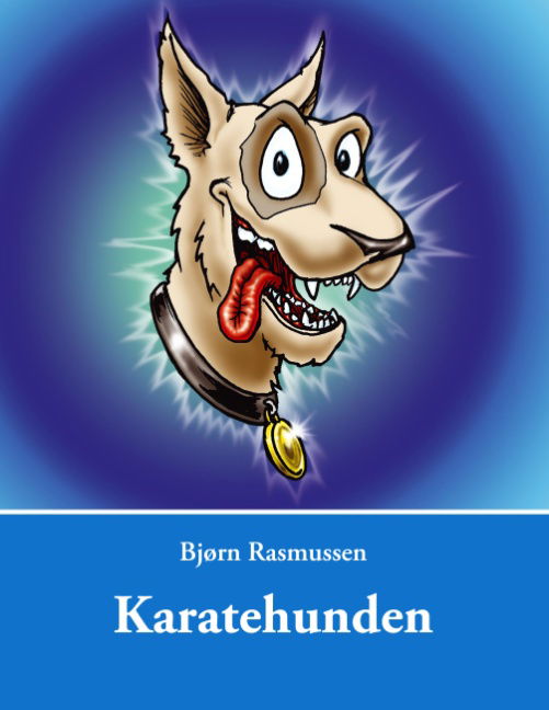 Cover for Bjørn Rasmussen; Bjørn Rasmussen · Karatehunden (Paperback Book) [1. wydanie] [Paperback] (2006)