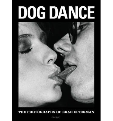 Cover for Brad Elterman · Dog Dance: The Photographs of Brad Elterman (Hardcover Book) (2013)