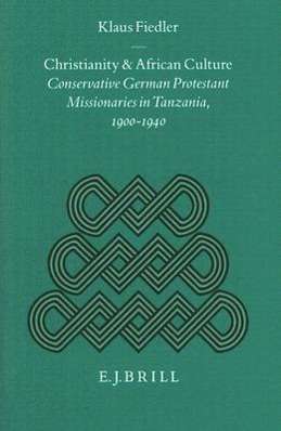 Cover for Klaus Fiedler · Christianity and African Culture: Conservative German Protestant Missionaries in Tanzania, 1900-1940 (Studies of Religion in Africa) (Hardcover Book) (1996)