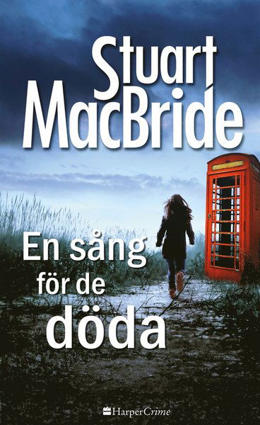 HarperCrime: En sång för de döda - Stuart MacBride - Books - Förlaget Harlequin - 9789150931976 - June 1, 2018