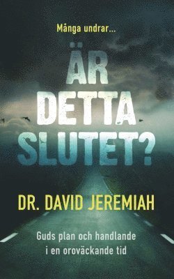 Cover for David Jeremiah · Är detta slutet? : Guds plan och handlande i en oroväckande tid (Book) (2018)