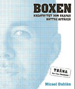 Cover for Micael Dahlén · Boxen : kreativitet som skapar bättre affärer : träna dig till framgång (Book) (2011)