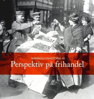 Cover for Peter Stein · Näringslivshistoria: Perspektiv på frihandel (Book) (2017)