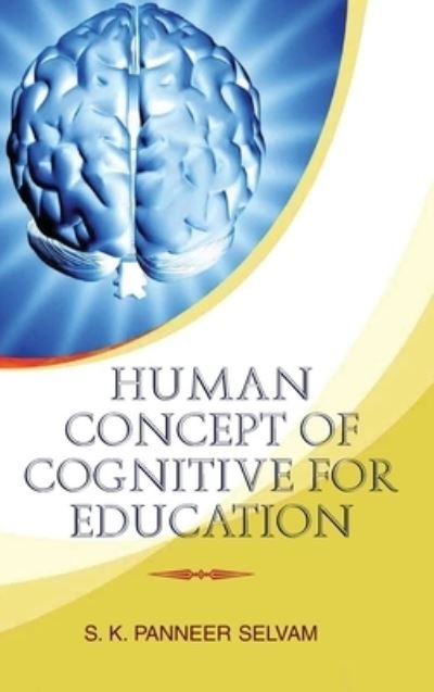 S. K. P. Selvam · Human Concept of Cognitive for Education (Hardcover Book) (2012)