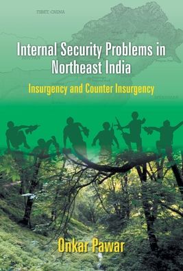 Internal Security Problems in Northeast India - Onkar Pawar - Books - Repro Books Limited - 9789351282976 - 2016