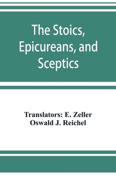 Cover for Oswald J Reichel · The Stoics, Epicureans, and Sceptics (Paperback Book) (2019)