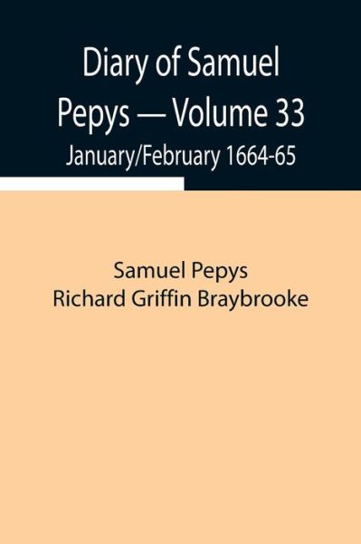 Cover for Sam Pepys Richard Griffin Braybrooke · Diary of Samuel Pepys - Volume 33 (Pocketbok) (2021)