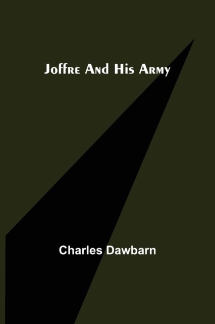 Cover for Charles Dawbarn · Joffre and His Army (Paperback Bog) (2022)