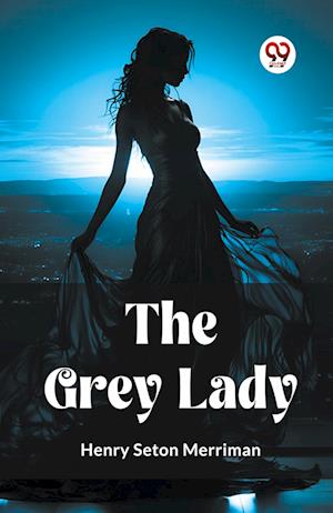 Cover for Henry Seton Merriman · The Grey Lady (Edition2023) (Paperback Book) (2024)