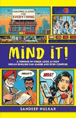 Sandeep Nulkar · Mind It: A Tongue In Cheek Look At How Indian English Can Amuse & Even Confuse (Paperback Book) (2024)