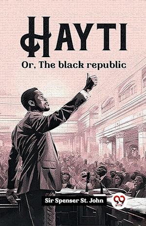 Cover for Sir Spenser St John · HaytiOr, The black republic (Edition2023) (Paperback Book) (2024)