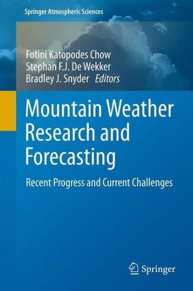 Cover for Fotini Chow · Mountain Weather Research and Forecasting: Recent Progress and Current Challenges - Springer Atmospheric Sciences (Inbunden Bok) (2012)