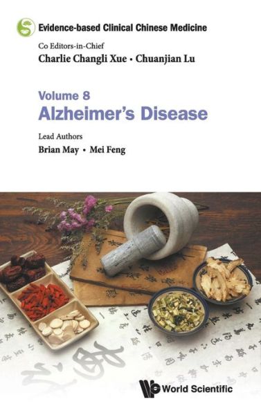 Cover for May, Brian H (Rmit Univ, Australia) · Evidence-based Clinical Chinese Medicine - Volume 8: Alzheimer's Disease - Evidence-based Clinical Chinese Medicine (Hardcover Book) (2018)