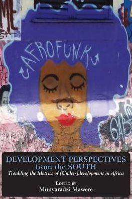 Development Perspectives from the South - Munyaradzi Mawere - Books - Langaa RPCID - 9789956764976 - December 12, 2016