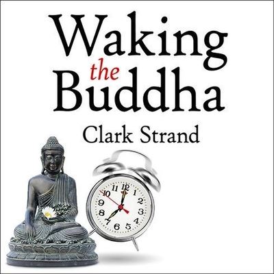 Cover for Clark Strand · Waking the Buddha (CD) (2014)