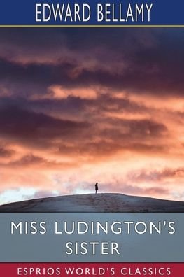 Cover for Edward Bellamy · Miss Ludington's Sister (Esprios Classics) (Paperback Book) (2022)