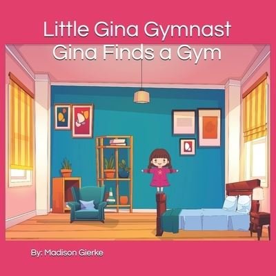 Cover for Madison Gierke · Little Gina Gymnast: Gina Finds a Gym (Paperback Book) (2021)