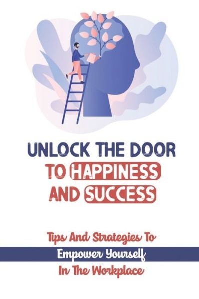 Cover for Gloria Barto · Unlock The Door To Happiness And Success (Paperback Book) (2021)