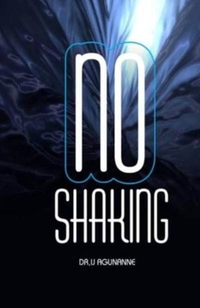 Cover for Ijeoma a Agunanne · No Shaking (Paperback Book) (2021)