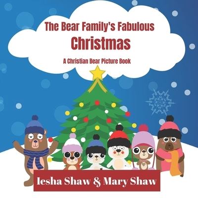 Cover for Mary Shaw · The Bear Family's Fabulous Christmas: A Christian Bear Picture Book (Paperback Book) (2021)