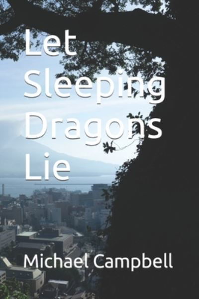 Cover for Michael Campbell · Let Sleeping Dragons Lie (Taschenbuch) (2021)