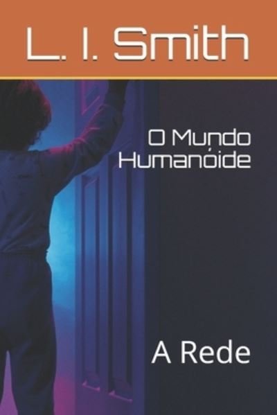 Cover for L I Smith · O Mundo Humanoide: A Rede (Pocketbok) (2021)