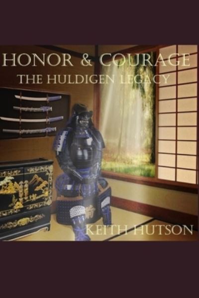 Cover for Keith Hutson · Honor and Courage: The Huldigen Legacy (Paperback Book) (2021)