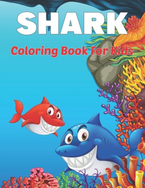 Cover for Vydney Lameron Press · Shark Coloring Book for Kids: A Kids Coloring Pages with Cute and Cool Sharks and Marine Life Activity for Boys and Girls. Vol-1 (Paperback Book) (2021)