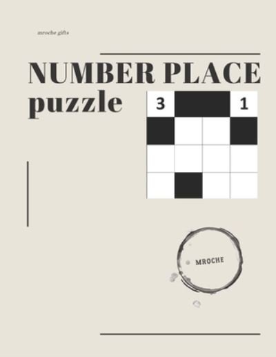 Cover for Mroche Gifts · Number Place Puzzle: 100 Puzzles, Large Print 8.5*11 inches WITH SOLUTIONS 202 pages: Number Place is played on a rectangular grid, in which some cells of the grid are shaded. (Pocketbok) (2021)