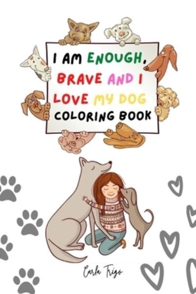 Carla Trigo · I am enough, brave and I love my dog (Paperback Book) (2020)