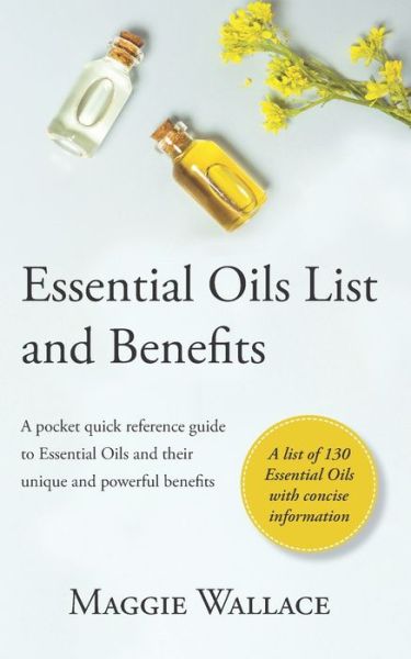 Cover for Maggie Wallace · Essential Oils List and Benefits (Paperback Book) (2020)