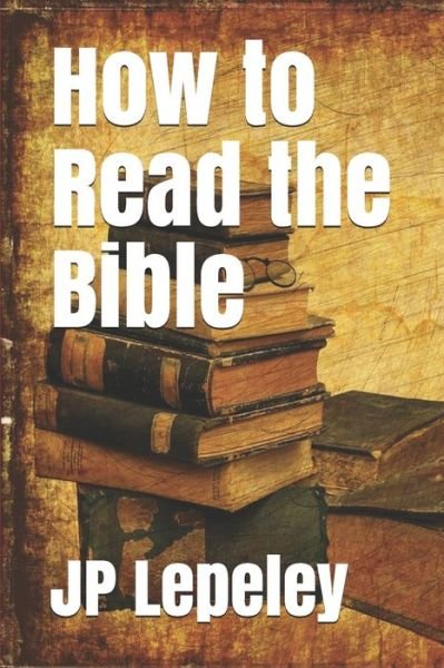 Cover for Jp Lepeley · How to Read the Bible (Paperback Book) (2020)