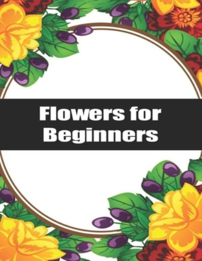 Cover for Flower Coloring Edward · Flowers for Beginners (Paperback Book) (2020)