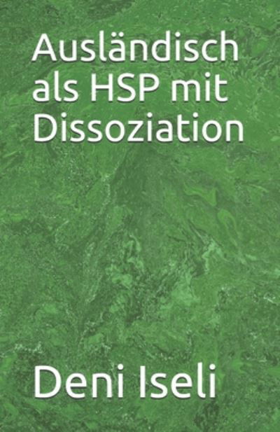 Cover for Deni Iseli · Auslandisch als HSP mit Dissoziation (Paperback Book) (2020)