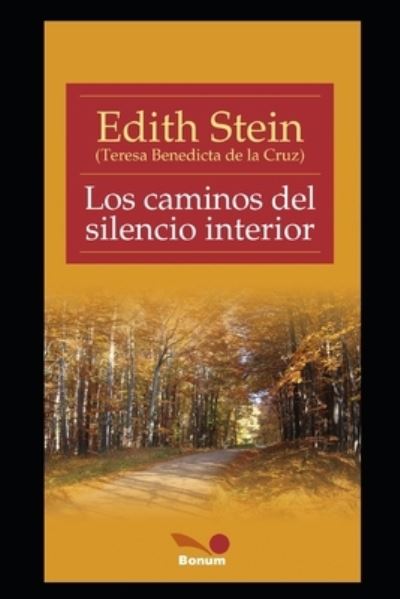 Los caminos del silencio interior: textos de Edith Stein - Religion Y Desarrollo Espiritual - Edith Stein - Kirjat - Independently Published - 9798671465976 - lauantai 1. elokuuta 2020