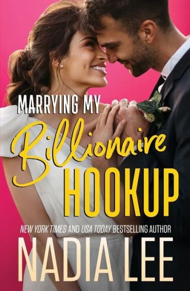 Marrying My Billionaire Hookup - Nadia Lee - Livres - Independently Published - 9798685581976 - 12 septembre 2020