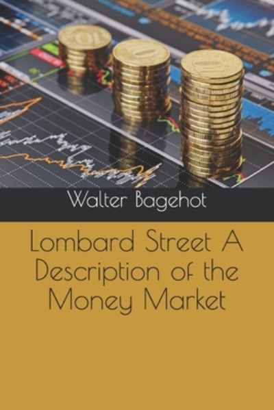 Cover for Walter Bagehot · Lombard Street A Description of the Money Market (Paperback Book) (2020)